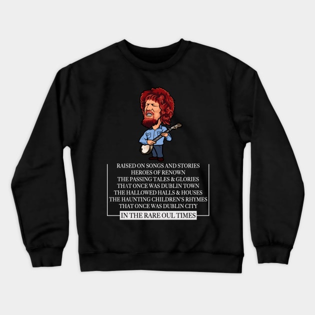 Raised On Songs & Stories (Luke Kelly Dubliners) Crewneck Sweatshirt by TeesForTims